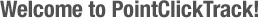 Welcome to PointClickTrack!
